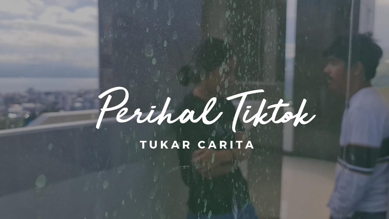 PERIHAL TIKTOK [ Tukar Carita ]