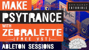 HOW TO MAKE PSYTRANCE LEADS & FX WITH FREE PLUGINS (ZEBRALETTE) | BRAINDROP PSYTRANCE TUTORIALS