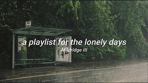 a playlist for the lonely days - DayDayNews
