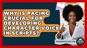 Why Is Pacing Crucial For Developing Character Voice In Scripts? - Screenwriter