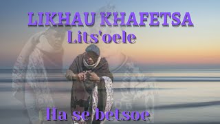 Likhau | Lits'oele | Sephaka ..Lesholu