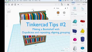 Tinkercad Tips #2: Duplicate and repeating, grouping