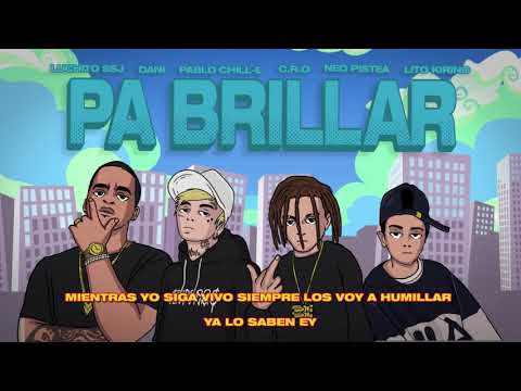 Lucho SSJ - “Pa’ Brillar Remix” Ft. Pablo Chill E , DANI , C.R.O , Lito Kirino , Neo Pistea