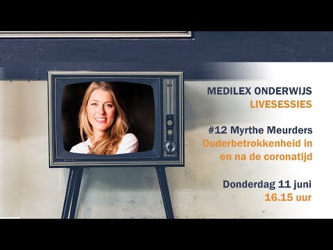 Medilex Onderwijs Livesessies # 12 - Myrthe Meurders over ouderbetrokkenheid in en na de coronatijd