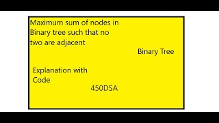 Maximum sum of nodes in Binary tree such that no two are adjacent | Binary Tree | DSA | 450DSA |