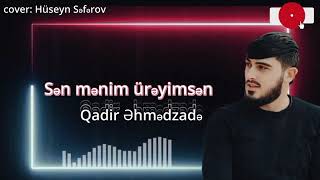 Qadir Ehmedzade - Ürəyimsən Mənim,2025