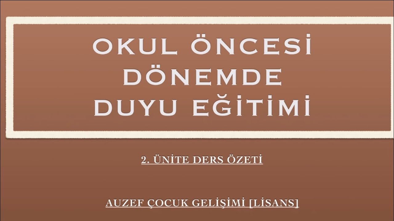 AUZEF/OKUL ÖNCESİ DÖNEMDE DUYU EĞİTİMİ 2. ÜNİTE DERS ÖZETİ [4. Sınıf]