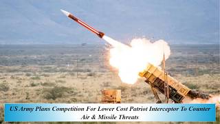 US Army Plans Competition For Lower Cost Patriot Interceptor To Counter Air & Missile Threats