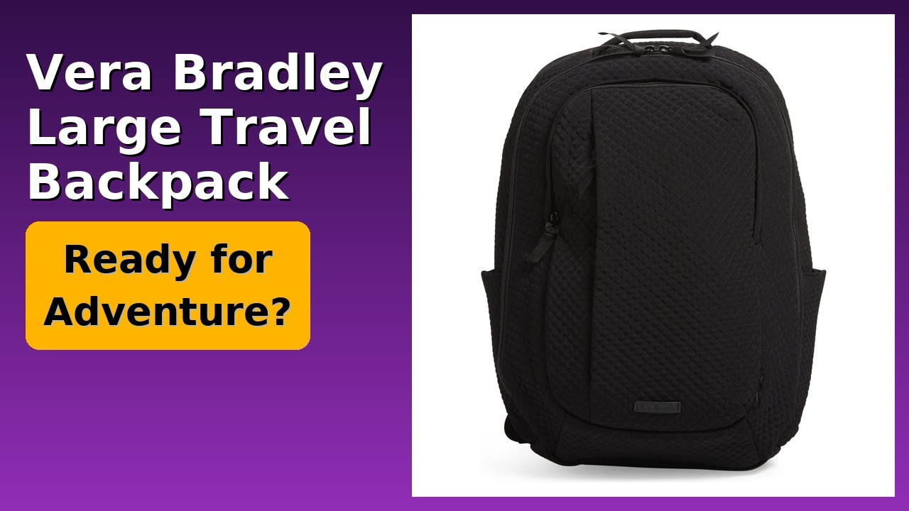 biggest vera laptop backpack Bradley Outlet Lighten Up Essential Large This extra large backpack will take you everywhere you want to go Vera Bradley Large Bancroft Backpack