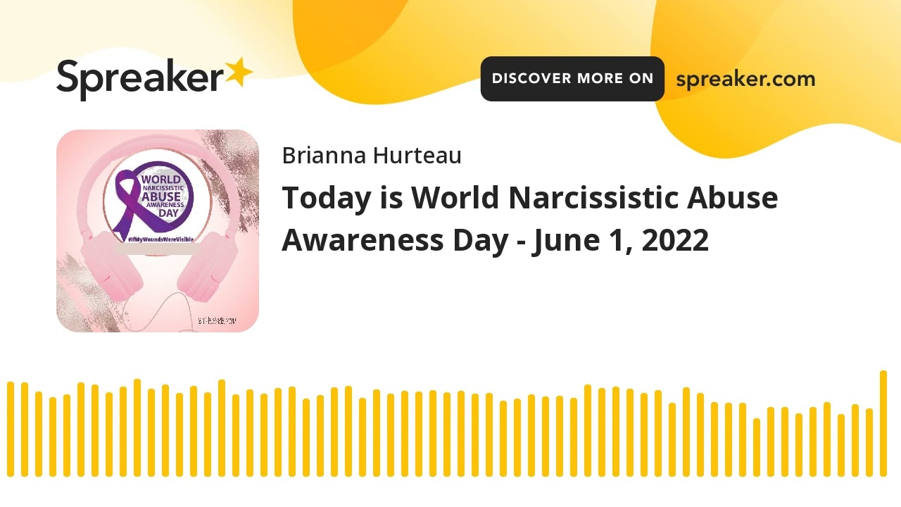 Today is World Narcissistic Abuse Awareness Day - June 1, 2022