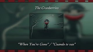 Video voorbeeld van "The Cranberries - When You're Gone (Letra)"