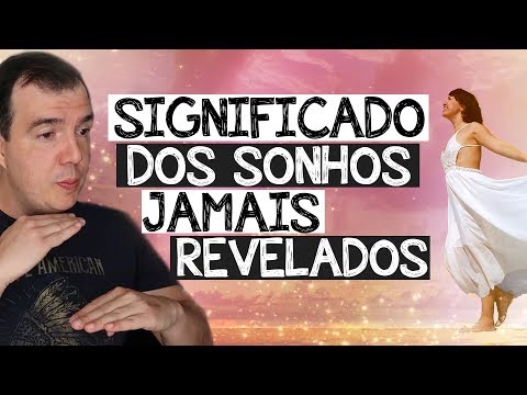 Significado dos Sonhos - A Verdade que ninguém gosta de revelar