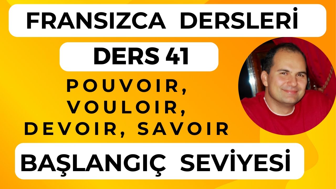 Fransızca Dersleri 41 :  Fransızcada Pouvoir, Vouloir, Devoir, Savoir  Fiilleri