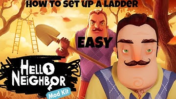 How To Set Up A Ladder In The Hello Neighbor Modkit