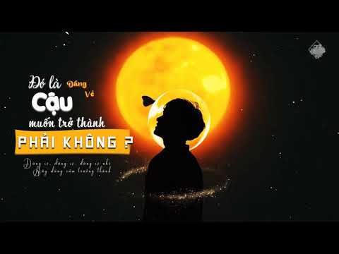 《Vietsub 》Đó là dáng vẻ cậu muốn trở thành phải không - Vưu Trưởng Tĩnh | 是你想成为的大人吗 - 尤长靖