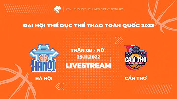 TRỰC TIẾP | GIẢI BÓNG RỔ ĐẠI HỘI THỂ THAO TOÀN QUỐC 2022 | NỮ | HÀ NỘI vs. CẦN THƠ