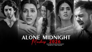 Alone Midnight Mashup 2026 | Trending Instagram Songs | Arijit Singh | Nonstop Sad Songs | Jukebox