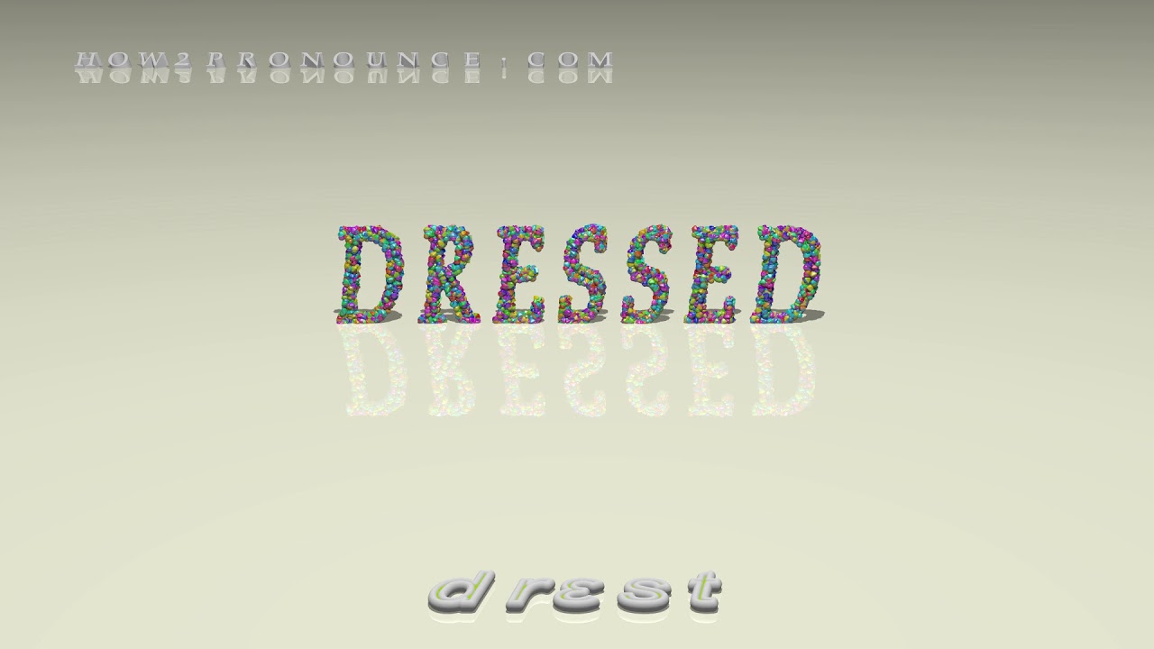 dressed pronunciation + Examples in sentences and phrases YouTube