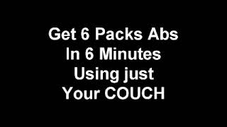 Get six pack abs in 6 minutes on your couch. This Works!