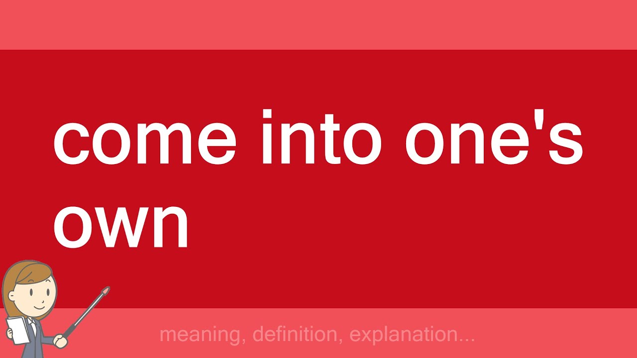Come Into One s Own YouTube come-into-one-s-own-youtube