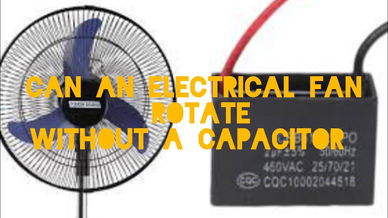 Can an electrical fan rotate without a capacitor? - YouTube