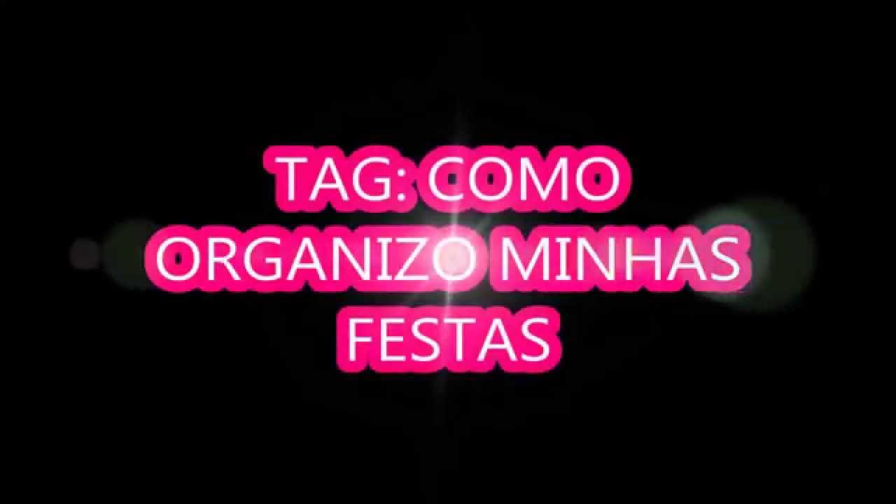 TAG - COMO ORGANIZO MINHAS FESTAS - YouTube