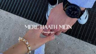 Mere Haath Mein - Slowed & Reverb 🌊 | Fanaa