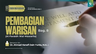 Pembagian Warisan (Al-Faraidh Wal-Mawarits) Bag. 8 | Ust. Dr. Ahmad Hanafi Dain Yunta, M.A.