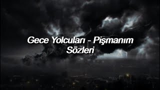 Gece Yolcuları - Pişmanım (Sözleri)