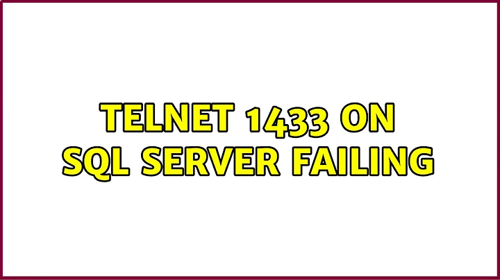 Telnet 1433 on SQL Server Failing