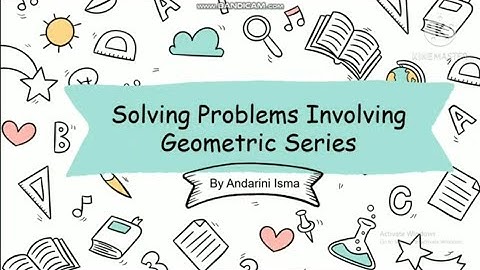 Solving Problems Involving Geometric Series