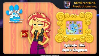 Blues Clues And Sunset Shimmer Skidoo Series Episode 106 - Metro Kingdom