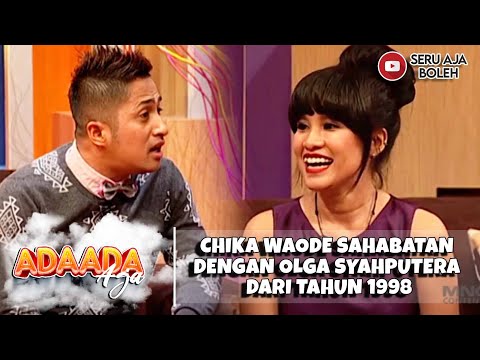 CHIKA WAODE SAHABATAN DENGAN OLGA SYAHPUTERA DARI TAHUN 1998 - ADA ADA AJAH