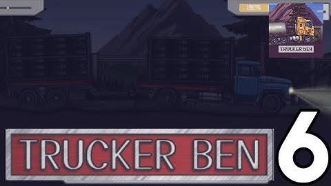 Trucker ben gameplay walkthrough part 6 (Android, iOS)
