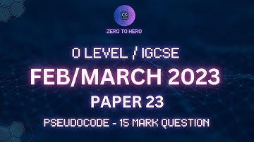 Mastering 15-Mark Question | Feb/March 2023 P22 | IGCSE & OL CS