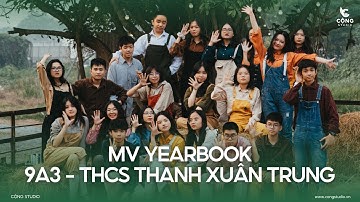 MV Yearbook | 9A3 - THCS Thanh Xuân Trung | Chụp Ảnh Kỷ Yếu - Cộng Studio