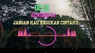 Dj Terbaru 2024  Jangan Kau Ragukan Cintaku   Bass Mantap Viral Tik Tok Yang Kalian Cari