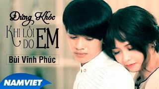 Đừng Khóc Khi Lỗi Do Em - HotBoy Kẹo Kéo Bùi Vĩnh Phúc