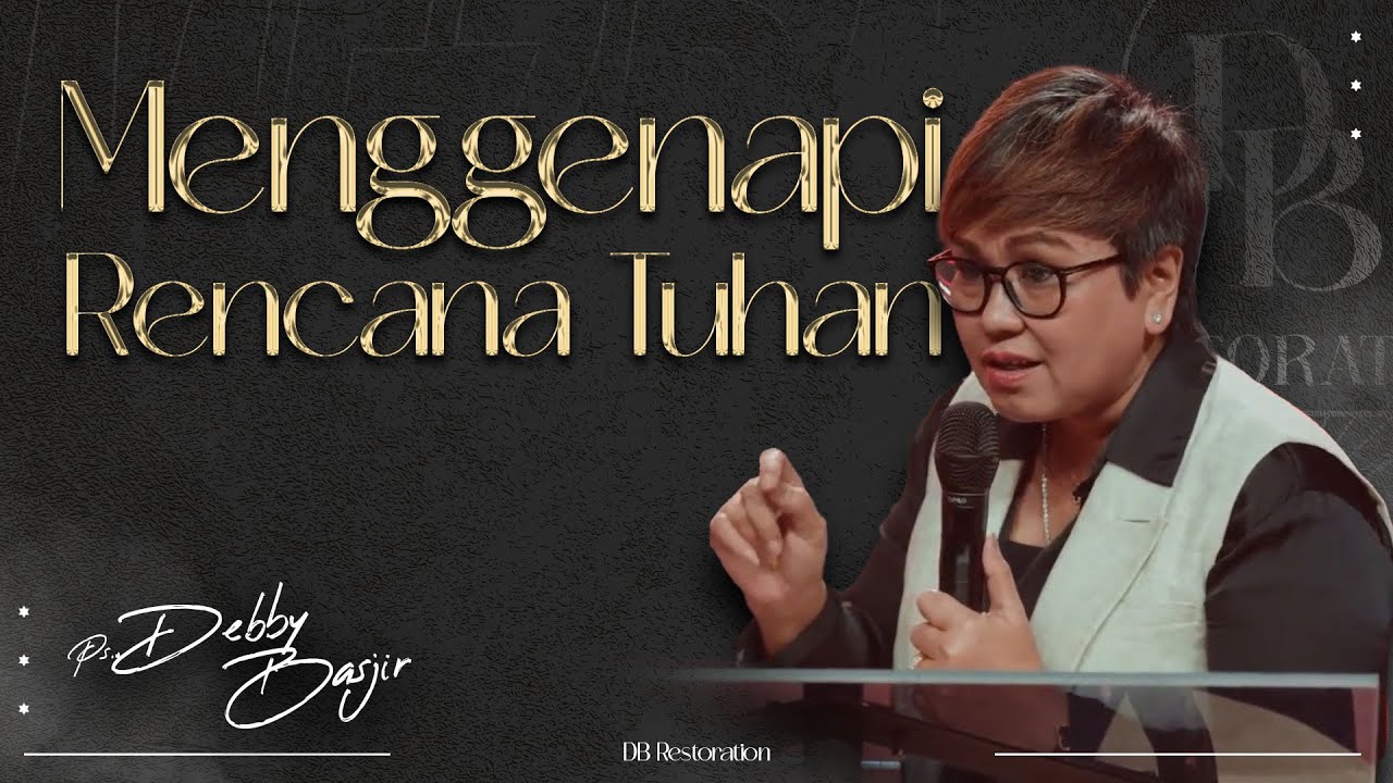 MENGGENAPI RENCANA TUHAN | PS DEBBY BASJIR