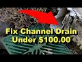 How to Fix Channel Drain UNDER $100. Real How To Video