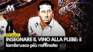 Insegnare il vino alla plebe: Tutto quello che devi sapere sul Lambrusco - Episodio 2