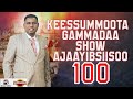 KEESSUMOOTA GAMMADAA SHOW AJAAYIBSIISOO 130 2025 