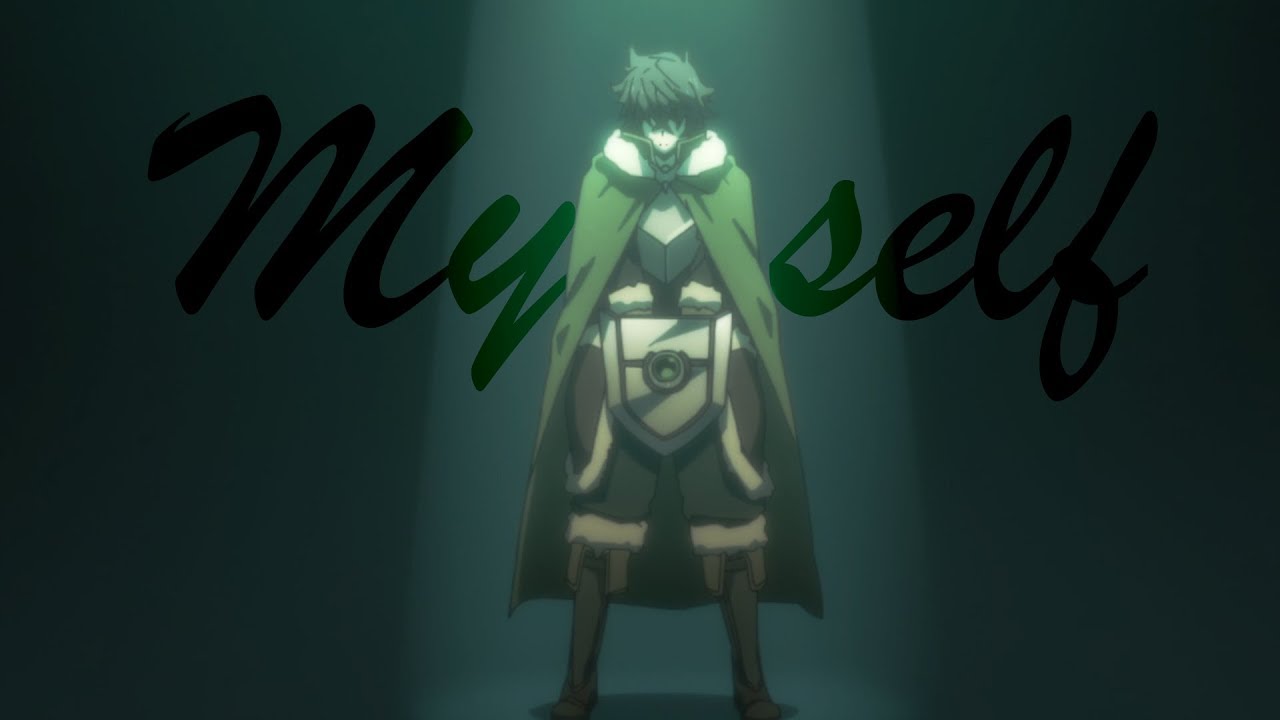 Tate no Yuusha no Nariagari「AMV」Myself