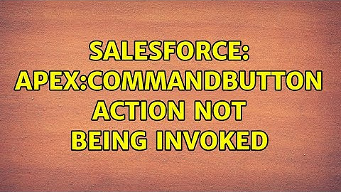 Salesforce: Apex:commandButton action not being invoked (2 Solutions!!)