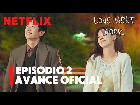 Love Next Door | Amor en la puerta de al lado | Avance del episodio 2