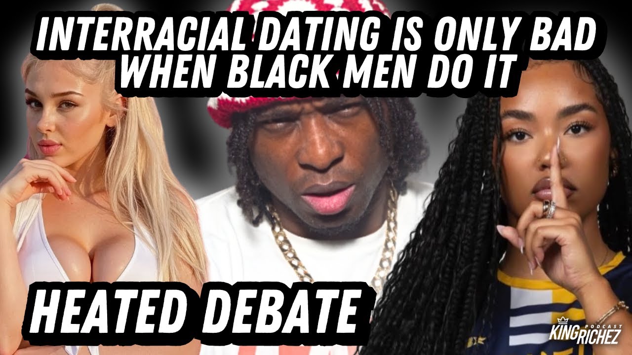 INTERRACIAL DATING is Only Bad When BLACK MEN Do It - HEATED DEBATE