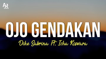 Ojo Gendakan - Dike Sabrina Ft. Icha Kiswara (LIRIK)