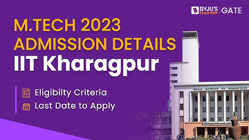 IIT Kharagpur (KGP) MTech Admission 2023 | IIT Kharagpur Post Graduate (PG) Admission | BYJU