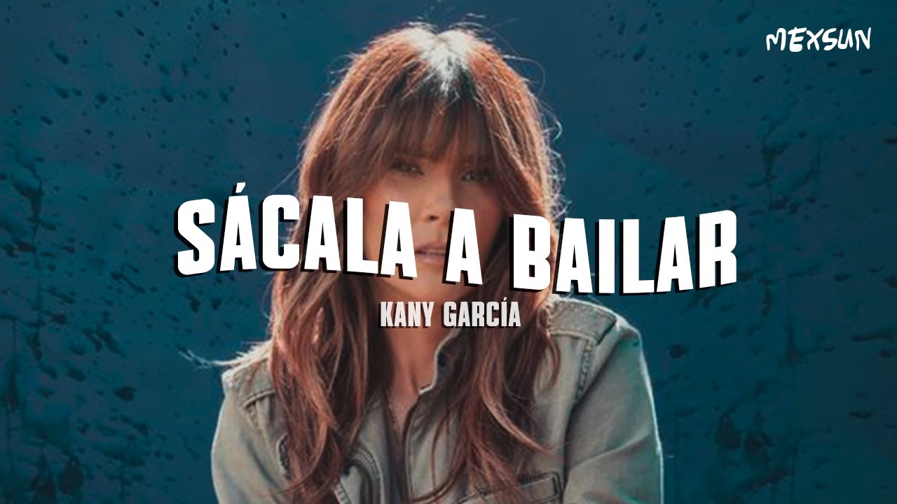Kany García - Sácala a Bailar (Letra)