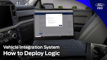 Vehicle Integration System: How to Deploy Logic | Ford Pro™